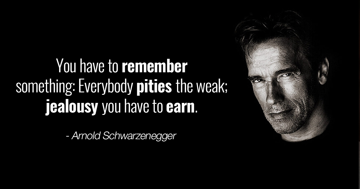 Arnold-Schwarzenegger-quotes-Jealousy-you-have-to-earn